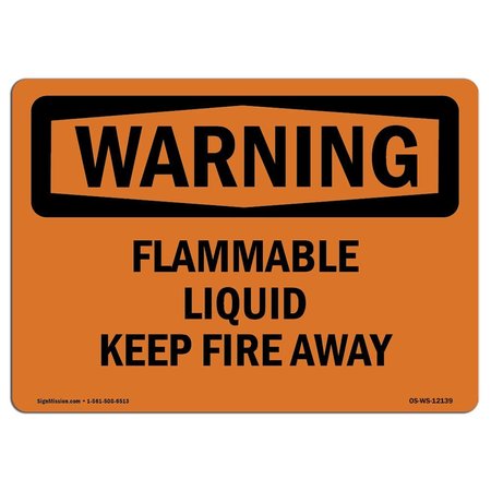 SIGNMISSION Safety Sign, OSHA WARNING, 7" Height, 10" Width, Flammable Liquid Keep Fire Away, Landscape OS-WS-D-710-L-12139